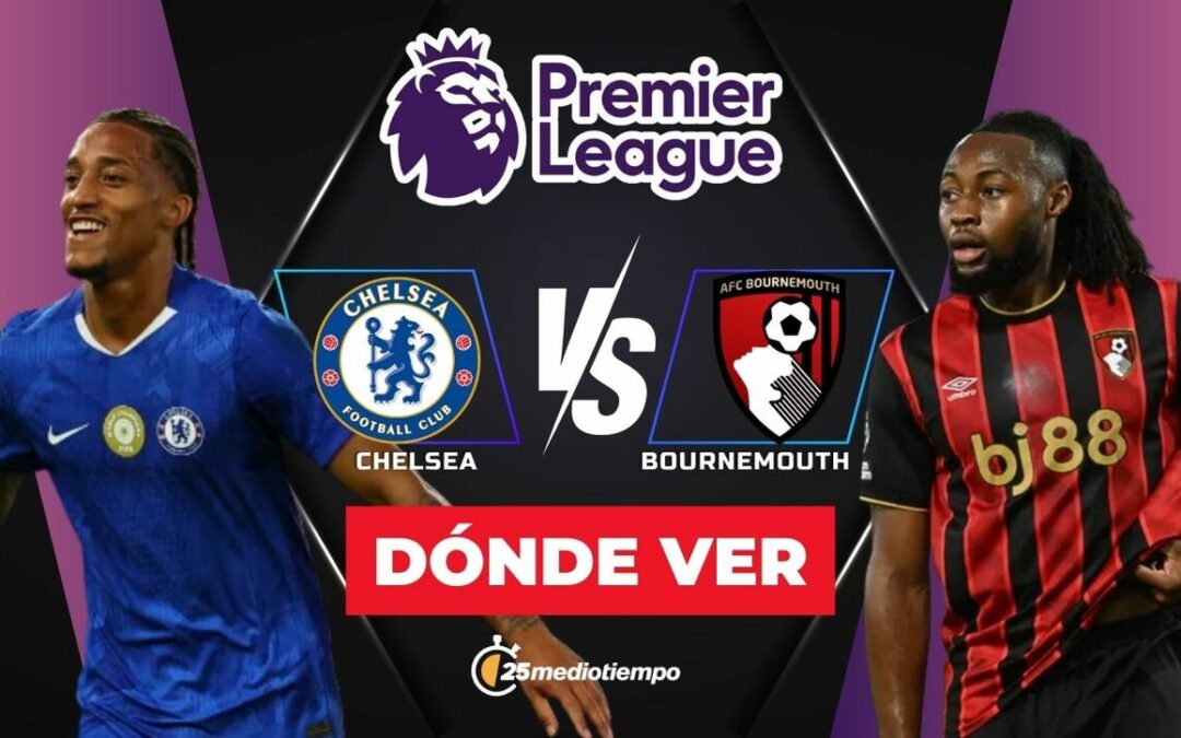 Chelsea vs. Bournemouth EN VIVO: Hora y Canal para Ver el Partido de la Premier League 2025