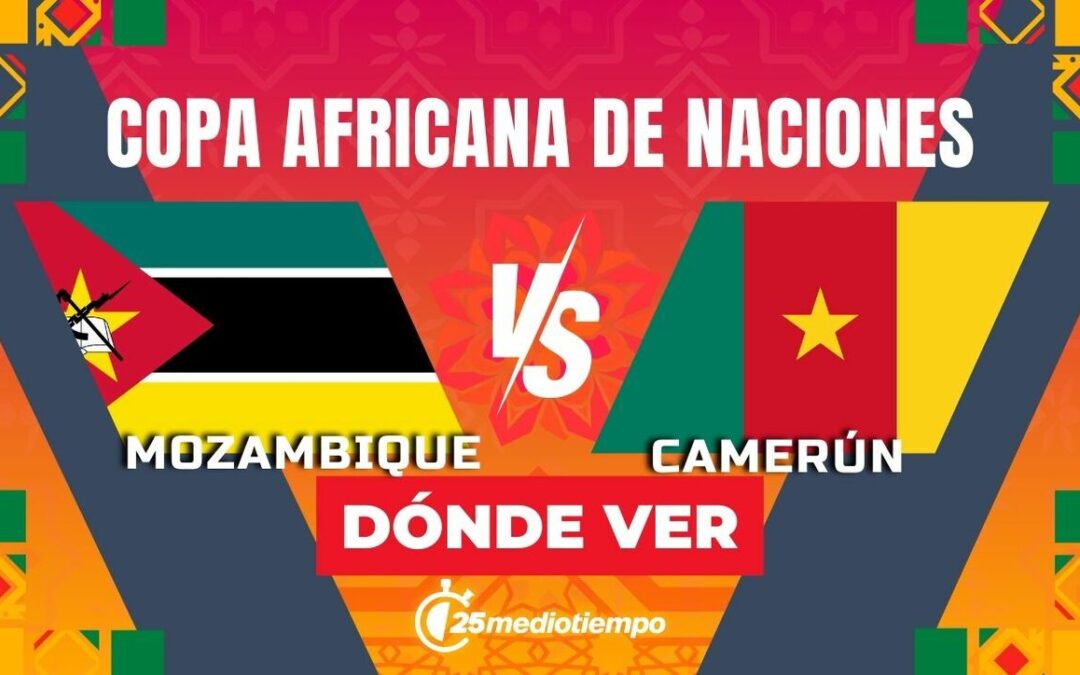 Mozambique vs. Camerún: Horario y dónde ver EN VIVO el partido de la Copa Africana 2025