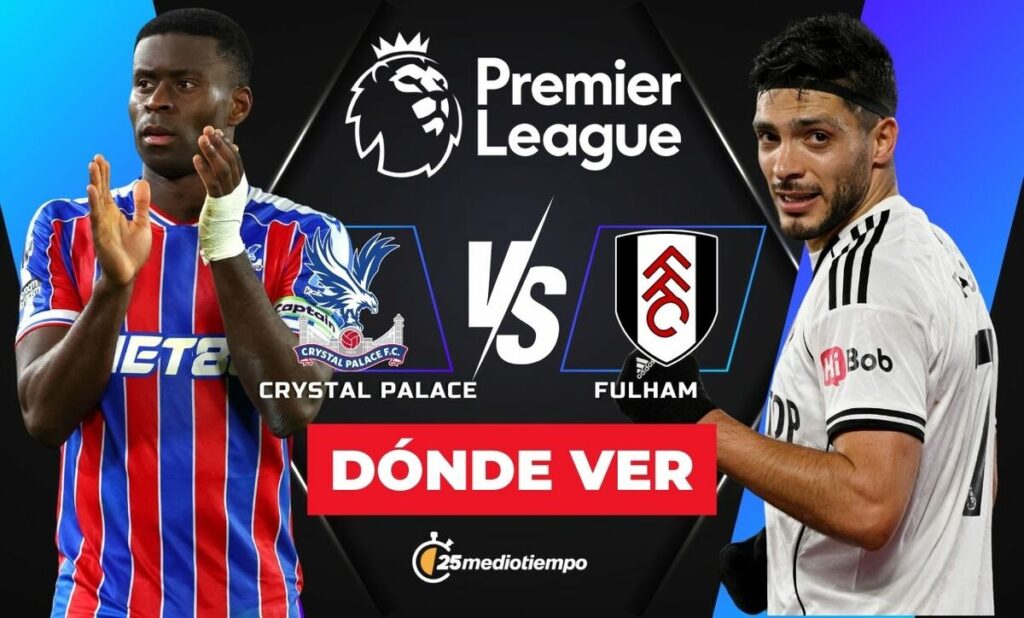 Crystal Palace vs Fulham: Horario y dónde ver el partido de Raúl Jiménez hoy en la Premier League 2026