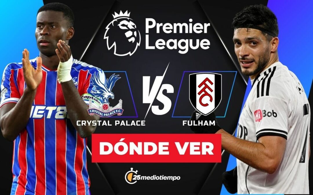 Crystal Palace vs Fulham: Horario y dónde ver el partido de Raúl Jiménez hoy en la Premier League 2026