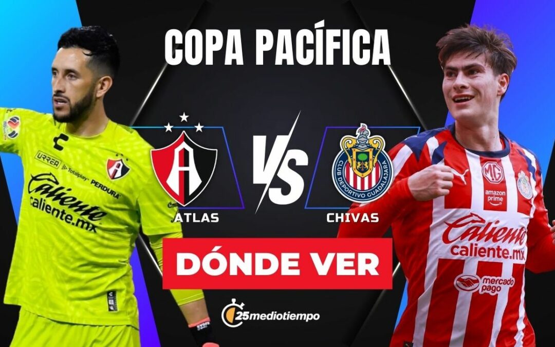 Clásico Tapatío: Disfruta Atlas vs Chivas EN VIVO en la Copa Pacífica 2026
