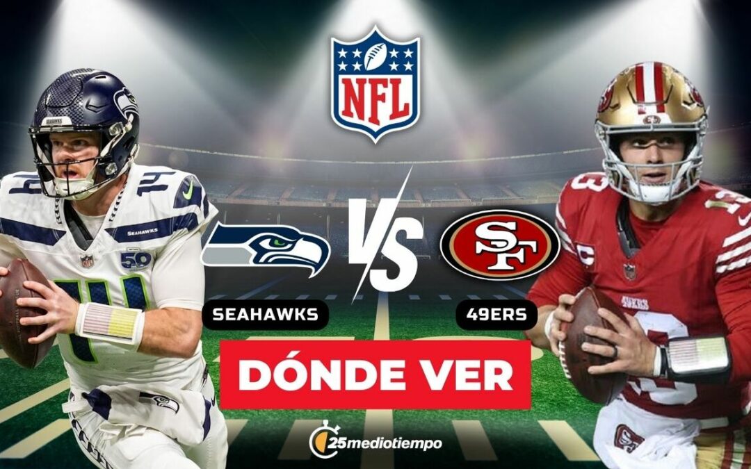 Seattle Seahawks se enfrentan a San Francisco 49ers: Horario y dónde ver EN VIVO el partido de la Semana 18 NFL 2026