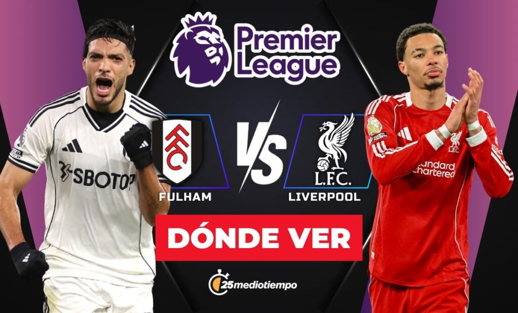 Horarios y Dónde Ver el Partido Fulham vs Liverpool HOY: Raúl Jiménez en Acción en la Premier League 2026
