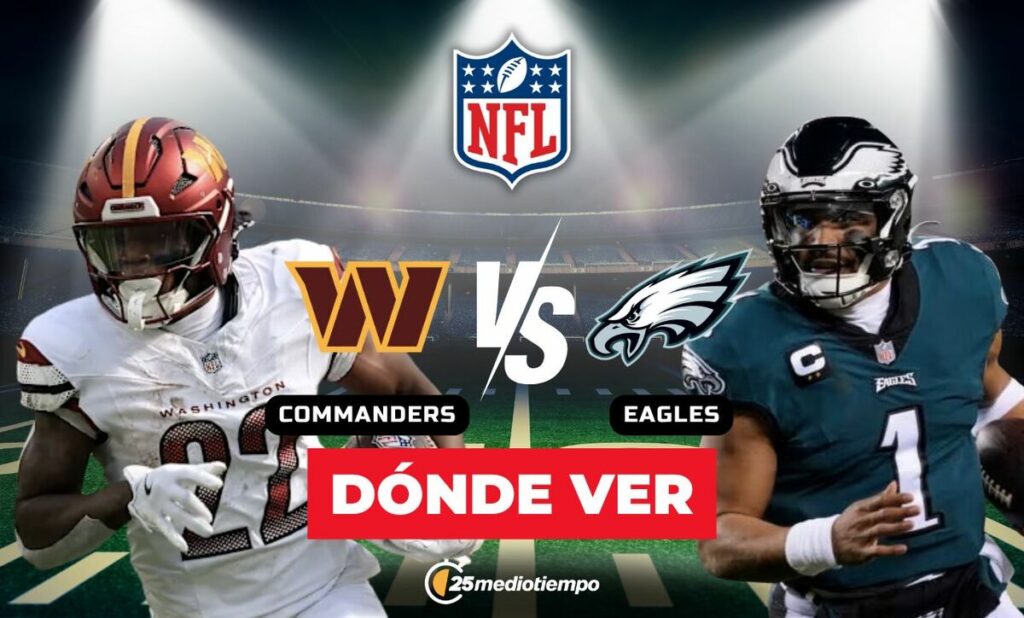 Comandantes vs. Águilas: Horario y Dónde Ver el Partido EN VIVO de la Semana 18 en la NFL 2026