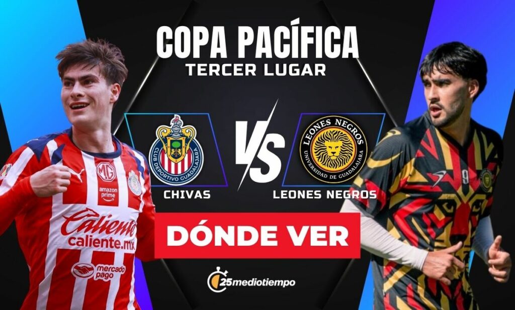 Chivas y Leones Negros: Horario y Dónde Ver el Partido EN VIVO por el Tercer Lugar de la Copa Pacífica 2026