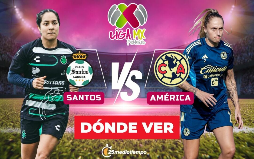 Santos vs América en Vivo: Horario y Dónde Ver el Partido de Liga MX Femenil 2026