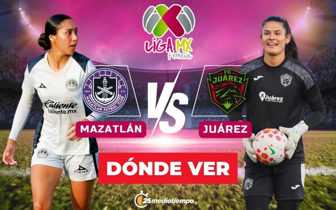 Mazatlán Femenil y FC Juárez Femenil: Todo sobre el partido EN VIVO de la Jornada 1 Clausura 2026